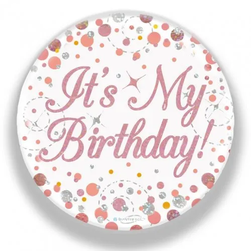 7.5cm Sparkling Fizz Rose Gold Birthday Badge - It's My Birthday