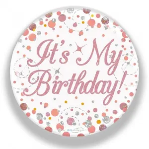 7.5cm Sparkling Fizz Rose Gold Birthday Badge - It's My Birthday