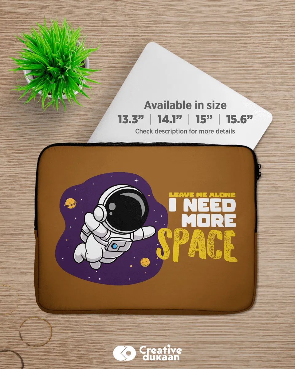 Quirky and Cool Laptop Sleeves with Tagline "I Need More Space"